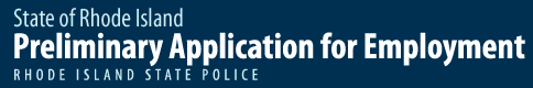 Rhode Island State Police: Preliminary Applicaiton for Employment